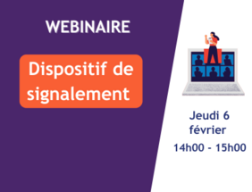 Webinaire - Dispositif de signalement - Jeudi 6 février 14h00 - 15h00